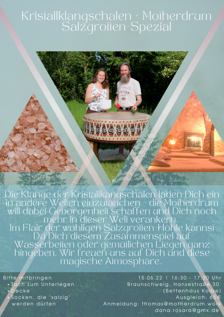 16.6.22 Himmel und Erde, Klangreise, Klangschalen und Motherdrum, Braunschweig